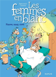 Les Femmes en Blanc Tome 7 : Pinces, sang, rires - Bercovici Philippe ; Cauvin Raoul