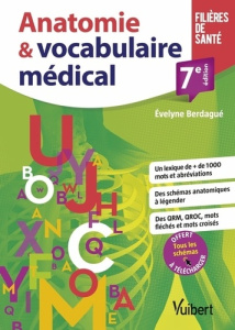 Anatomie & vocabulaire médical. 7e édition - Berdagué Evelyne