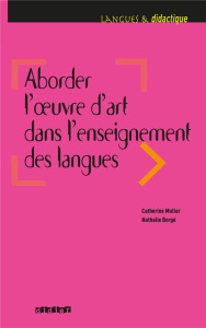 Aborder l'oeuvre d'art dans l'enseignement des langues - Bergé Nathalie ; Muller Catherine