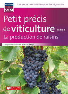 Petit précis de viticulture. Tome 2, La production de raisins - Berger Jean-Luc ; Deloire Alain