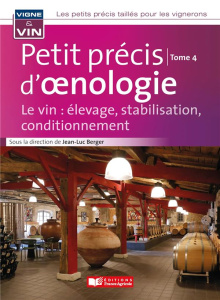 Petit précis d'oenologie. Tome 4, Le vin : élevage, stabilisation, conditionnement - Berger Jean-Luc ; Martineau Sébastien ; Geffroy Ol