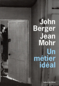 Un métier idéal. Histoire d'un médecin de campagne - Berger John ; Mohr Jean ; Lederer Michel