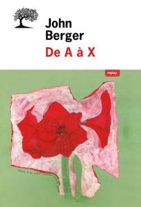 De A à X - Berger John ; Berger Andreadakis Katya