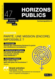 Horizons publics N° 47, septembre-octobre 2025 : Parité, une mission (encore) impossible ? - BERGER-LEVRAULT