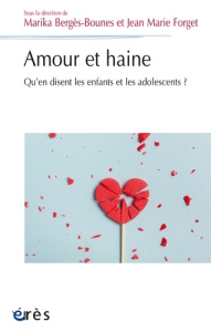 Amour et haine. Qu'en disent les enfants et les adolescents ? - Bergès-Bounes Marika ; Forget Jean-Marie ; Calmett