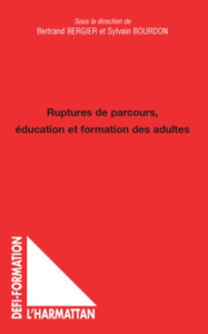 Ruptures de parcours, éducation et formation des adultes - Bergier Bertrand ; Bourdon Sylvain