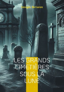 LES GRANDS CIMETIERES SOUS LA LUNE - TEMOIGNAGE D'UN ECRIVAIN ENGAGE SUR LA GUERRE CIVILE ESPAGNOLE - BERNANOS GEORGES