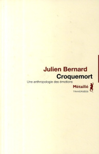 Croquemort. Une anthropologie des émotions - Bernard Julien