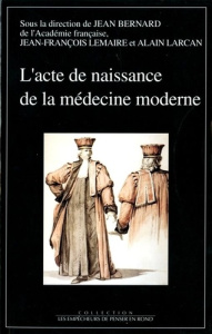 L'acte de naissance de la médecine moderne. La création des écoles de santé, Paris, 14 frimaire an I - BERNARD/LARCAN