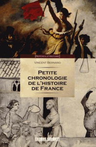 Petite chronologie de l'histoire de France - Bernard Vincent