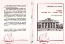 Nîmes, le choc de la modernité - Bernié-Boissard Catherine