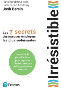 Irrésistible. Les sept secrets des marques employeur les plus séduisantes - Bersin Josh ; Sander Antoine