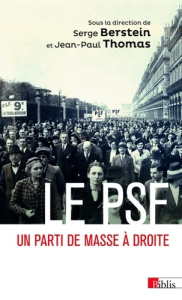 Le PSF. Un parti de masse à droite - Berstein Serge ; Thomas Jean-Paul (dir.)