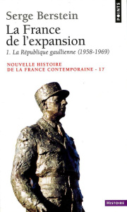 Nouvelle histoire de la France contemporaine. Tome 17, La France de l'expansion. 1re partie, La Répu - Berstein Serge