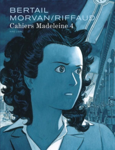 Cahiers Madeleine Tome 4 . Edition limitée - Bertail Dominique ; Morvan Jean-David ; Riffaud Ma