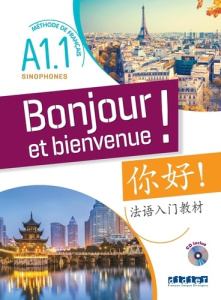 Bonjour et bienvenue A1.1 - pour sinophones (chinois simplifié) - Livre-cahier   CD - Bertaux Lucile ; Calvez Aurélien ; Brun-Cottan Hél