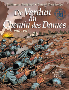 De Verdun au Chemin des Dames, 1916-1917 - Berteloot Guillaume ; Deschamps Patrick