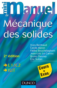 Mini manuel de Mécanique des solides. Cours et exercices, 2e édition - Berthaud Yves ; Baron Cécile ; Bouchelaghem Fatiha