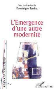 L'émergence d'une autre modernité - Berthet Dominique