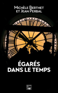 Egarés dans le temps - Berthet Michèle ; Perbal Jean