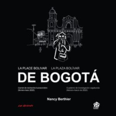 La place Bolívar de Bogotá. Carnet de recherche buissonnière (février-mars 2020), Edition bilingue f - Berthier Nancy ; Aulanier Léa-Armance