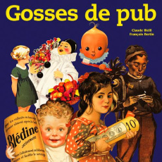 Gosses de pub. L'enfance de l'art... Publicitaire - Bertin François ; Weill Claude