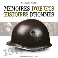 Mémoires d'objets, histoires d'hommes - Bertin François