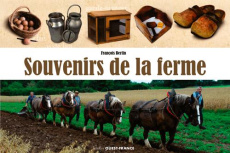Souvenirs de la ferme. La vie à la ferme dans les années cinquante - Bertin François