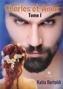 Charles et Anna Tome 1 - Bertoldi Katia