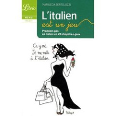 L'italien est un jeu. Premiers pas en italien en 20 chapitres-jeux - Bertolozzi Mariuccia