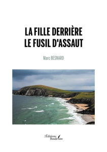 La fille derrière le fusil d'assaut - Besnard Marc