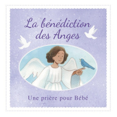 La bénédiction des Anges. Une prière pour Bébé - Bethan James ; Tran Duc alix