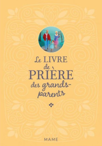 Le livre de prière des grands-parents - Bethmont-Gallerand Sylvie ; Puybaret Eric