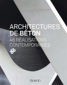 Architectures de béton. 46 réalisations contemporaines - BETOCIB