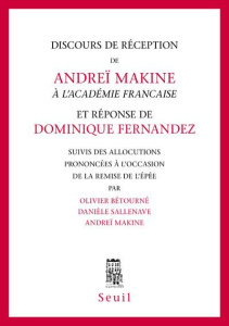 Discours de réception de Andreï Makine à l'Académie Française et réponse de Dominique Fernandez. Sui - Bétourné Olivier ; Sallenave Danièle ; Makine Andr