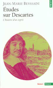 Etudes sur Descartes. L'histoire d'un esprit - Beyssade Jean-Marie