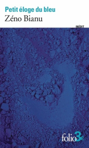 Petit éloge du bleu - Bianu Zéno