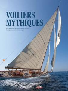 Voiliers mythiques. Edition revue et augmentée - Crécy François-Xavier de ; Martin-Raget Gilles