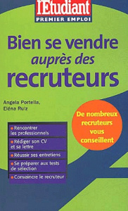 Bien se vendre auprès des recruteurs - Portella Angela ; Ruiz Eléna