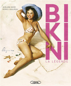 Bikini. La légende - Gaulupeau Patrice ; Rayer Ghislaine
