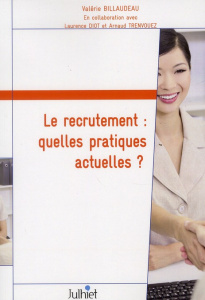 Le recrutement : quelles pratiques actuelles ? Résultats d'enquête auprès des professionnels du recr - Billaudeau Valérie ; Diot Laurence ; Trenvouez Arn