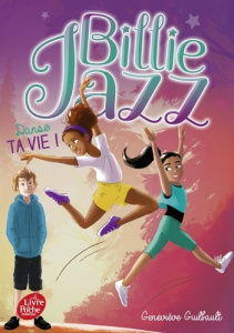 Billie Jazz Tome 5 : Danse ta vie ! - Guilbault Geneviève ; Gendron Sabrina