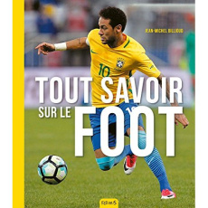 Tout savoir sur le foot - BILLIOUD JEAN-MICHEL