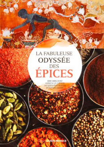 La fabuleuse odyssée des épices - Birlouez Eric ; Fleurentin Jacques ; Le Guérer Ann