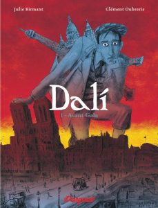 Dali Tome 1 : Avant Gala - Birmant Julie ; Oubrerie Clément ; Desmazières San