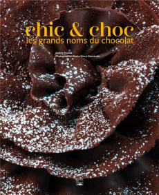 Chic & choc. Les grands noms du chocolat - Duclos Valérie ; Greco Naccarato Maria