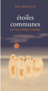 Etoiles communes. Vers une écologie cosmique - Bismuth Léa