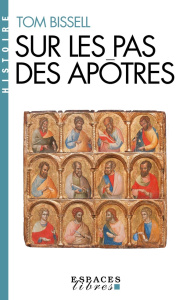 Sur les pas des apôtres - Bissell Tom ; Lederer Michel