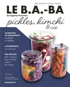 Le B.A.-BA des légumes fermentés. Pickles, kimchi & cie - Black Keda ; Lascève Charlotte
