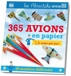 Almaniak 365 avions an papier. Un avion par jour, Edition 2016 - Blackburn Ken ; Lammers Jeff